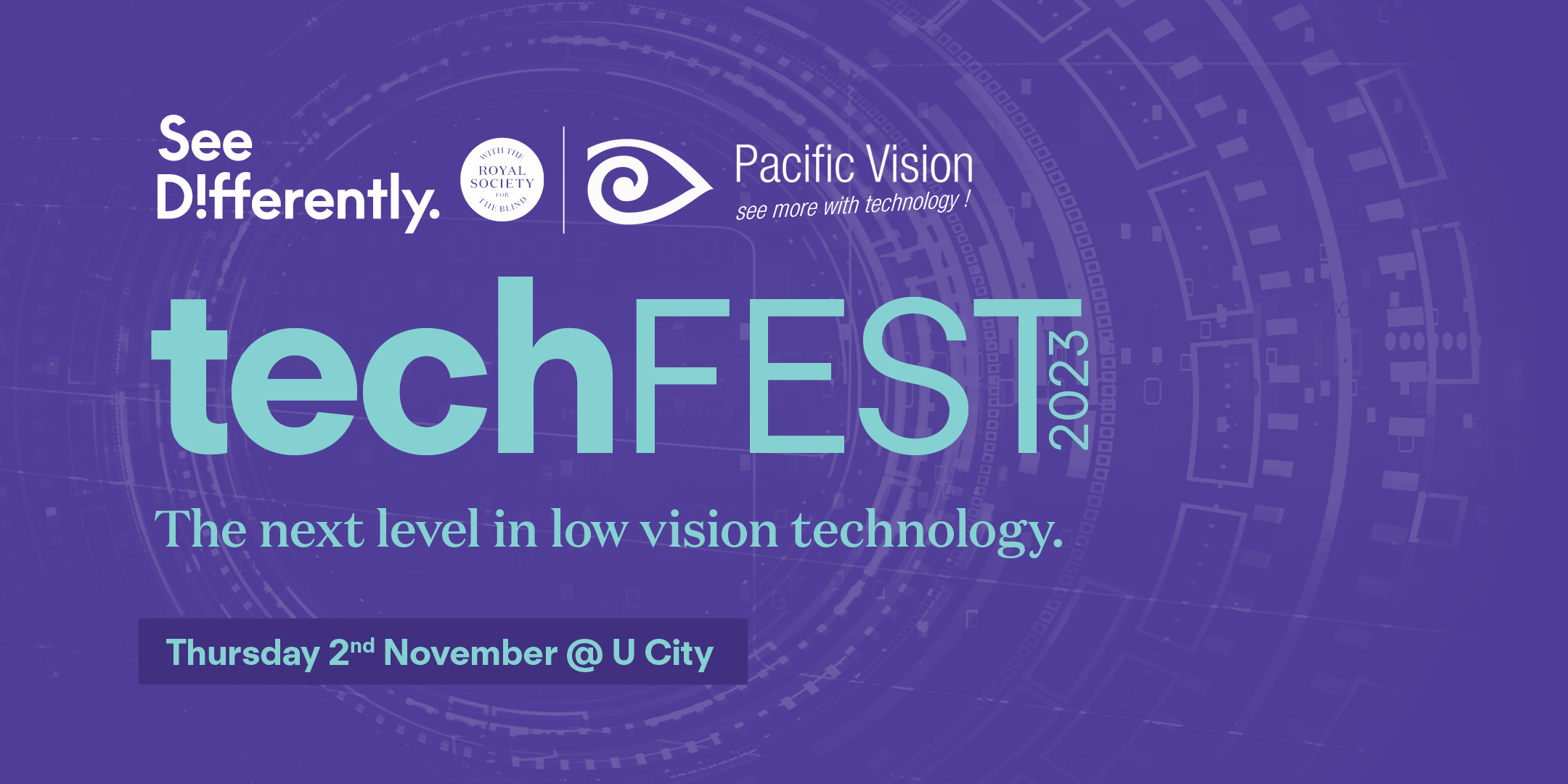 Logo with text: See Differently Pacific Vision TechFest 2023. The next level in low vision technology. Tuesday 2nda November @U City
